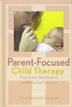 Parent Focused Child Therapy